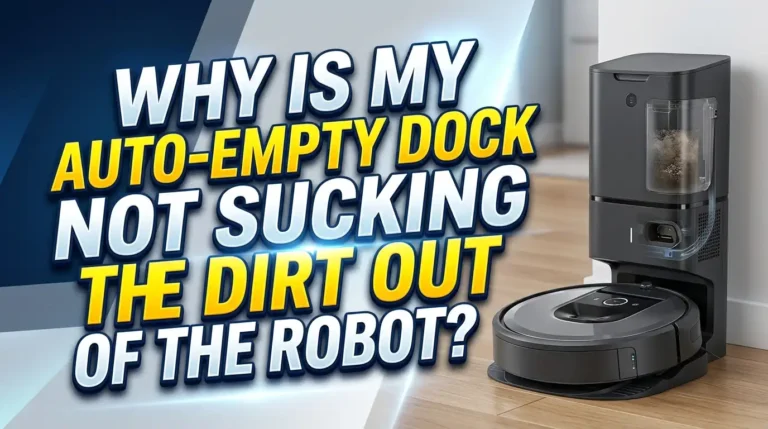 Why Is My Auto-Empty Dock Not Sucking The Dirt Out Of The Robot?